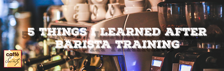 5 things I learned after Barista training