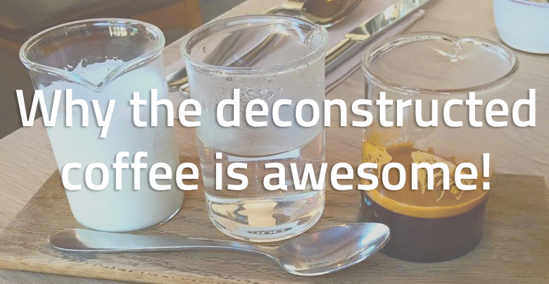 Why-the-deconstructed-coffee-is-awesome