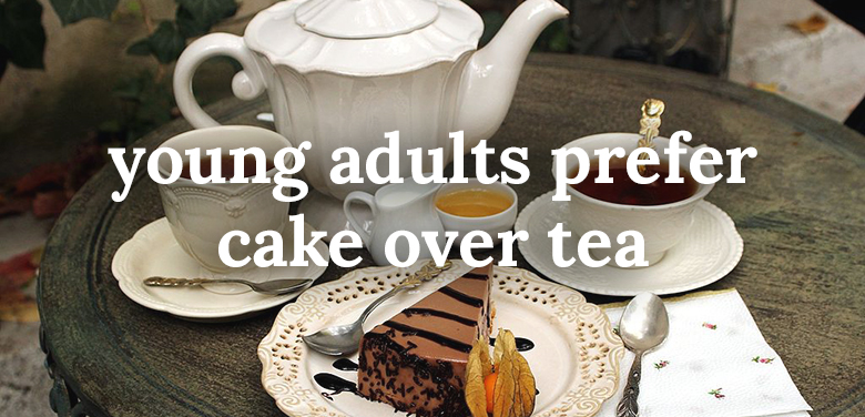 Young adults prefer cake over tea