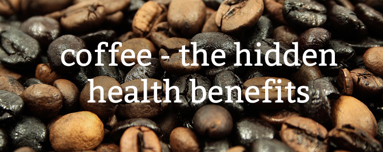 coffee - the hidden health benefits